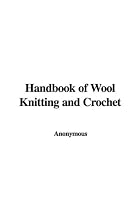 Handbook of Wool Knitting and Crochet