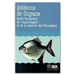 Poissons de Guyane, guide �cologique de l'Approuague et de la r�serve des Nouragues