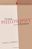 Doing Philosophy as a Christian (Christian Worldview Integration)