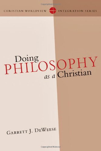 Doing Philosophy as a Christian (Christian Worldview Integration)