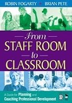 From Staff Room to Classroom: A Guide for Planning and Coaching Professional Dev