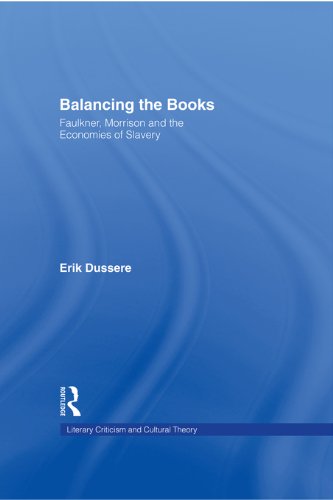 Balancing the Books: Faulkner, Morrison and the Economies of Slavery (Literary Criticism and Cultural Theory)