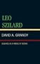 Leo Szilard: Science as a Mode of Being