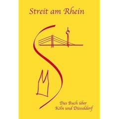 Streit am Rhein - Das Buch �ber K�ln und D�sseldorf