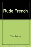 Harrap rude French : an alternative French phrasebook