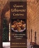 Classic Lebanese Cuisine: 170 Fresh and Healthy Mediterranean Favorites [Hardcover]