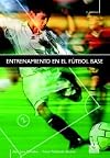 Entrenamiento En El Futbol Base: Programa de Aplicacion Tecnica, 1er Nivel (Coleccion Futbol) (Coleccion Futbol)