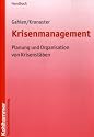 Krisenmanagement: Planung und Organisation von Krisenst&auml;ben