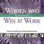 Women Who Win at Work: Flowers of Wisdom from Visionary Businesswomen
