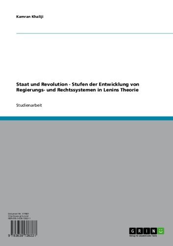 Staat und Revolution - Stufen der Entwicklung von Regierungs- und Rechtssystemen in Lenins Theorie (German Edition)