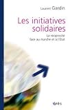 Les initiatives solidaires : La réciprocité face au marché et à l\'Etat