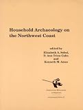 Household Archaeology on the Northwest Coast (Archaeological Series)
