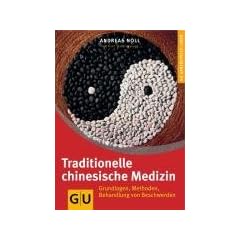Traditionelle Chinesische Medizin: Grundlagen, Methoden, Behandlung von Beschwerden. Ganzheitlich leben