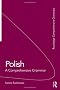 Polish: A Comprehensive Grammar (Comprehensive Grammars)
