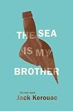 The Sea Is My Brother: The Lost Novel   [SEA IS MY BROTHER] [Hardcover]