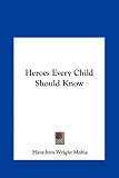 Heroes Every Child Should Know