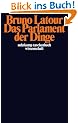 Das Parlament der Dinge: F�r eine politische �kologie (suhrkamp taschenbuch wissenschaft)