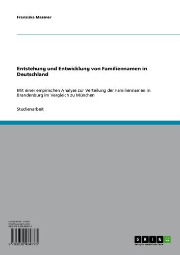 Entstehung und Entwicklung von Familiennamen in Deutschland: Mit einer empirischen Analyse zur Verteilung der Familiennamen in Brandenburg im Vergleich zu München (German Edition)