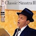Classic Sinatra II (With 5 Bonus Tracks) [Limited Edition]