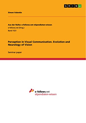 Perception in Visual Communication. Evolution and Neurology of Vision (Aus der Reihe: e-fellows.net stipendiaten-wissen)