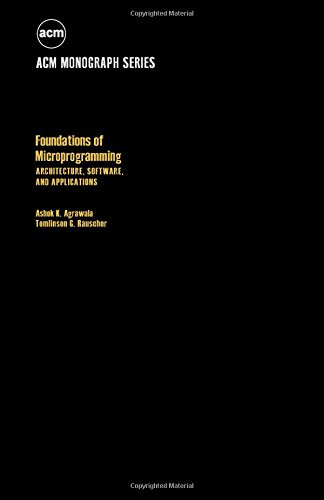 Foundations of Microprogramming: Architecture, Software, and Applications (ACM monograph series)