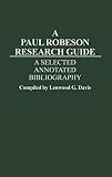 A Paul Robeson research guide : a selected annotated bibliography