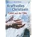 Kraftvolles Christsein: Leben aus der F�lle