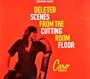 Deleted Scenes from The Cutting Room Floor