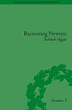 Review Pickering & Chatto Publishers  / Recreating Newton: Newtonian Biography and the Making of Nineteenth-Century History of Science (Science and Culture in the Nineteenth Century)