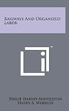 Railways and Organized Labor