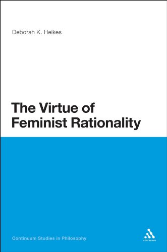 Virtue of Feminist Rationality (Continuum Studies in Philosophy)