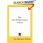 The Life Of Benvenuto Cellini by  John Addington Symonds