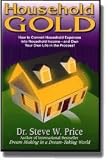 Household Gold: How to Convert Household Expenses Into Household Income — And Own Your Own Life in 