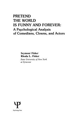 Pretend the World Is Funny and Forever: A Psychological Analysis of Comedians, Clowns, and Actors by Fisher, S., Fisher, R. L. (1981) Hardcover