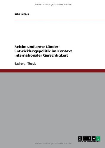 Reiche und arme L�nder - Entwicklungspolitik im Kontext internationaler Gerechtigkeit