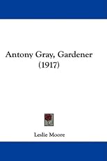 Antony Gray,--Gardener