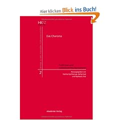 Das Charisma - Funktionen und symbolische Repr�sentationen: Historische, philosophische, islamwissenschaftliche, soziologische und theologische Perspektiven