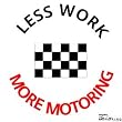 Magnetic Badge - Less Work More Motoring - White