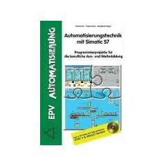 Automatisierungstechnik mit Simatic S7. Programmierprojekte f�r die berufliche Aus- und Weiterbildung