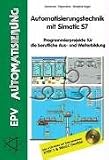 Automatisierungstechnik mit Simatic S7. Programmierprojekte f�r die berufliche Aus- und Weiterbildung