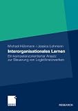 Interorganisationales Lernen: Ein kompetenzorientierter Ansatz zur Steuerung von Logistiknetzwerken - 