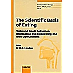 The Scientific Basis of Eating: Taste and Smell, Salivation, Mastication and Swallowing... by Roger W.A., Ph.D. Linden