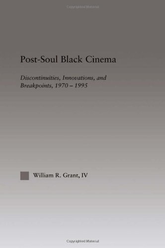 Post-Soul Black Cinema: Discontinuities, Innovations and Breakpoints, 1970-1995 (Studies in African American History and Culture)