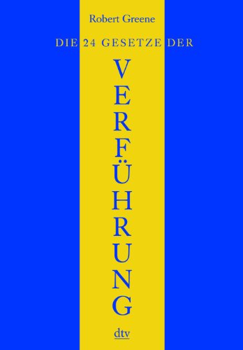 Die 24 Gesetze der Verführung: Ein Joost-Elffers-Buch
