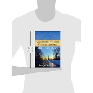 Creating the Vietnam Veterans Memorial the Inside Story