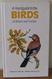 A handguide to the birds of Britain and Europe