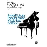 Ice Castles, Theme from (Through the Eyes of Love) Sheet Piano Music by Marvin Hamlisch, lyrics by Carole Bayer Sager / arr. Robert Schultz