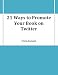 21 Ways to Promote Your Book on Twitter