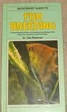 A fishkeeper's guide to fish breeding : comprehensive advice on breeding and rearing a wide selection of popular aquarium fishes
