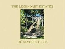 The Legendary Estates of Beverly Hills